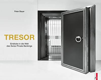 Tresor: Einblicke in die Welt des Swiss Private Bankings von AS Verlag